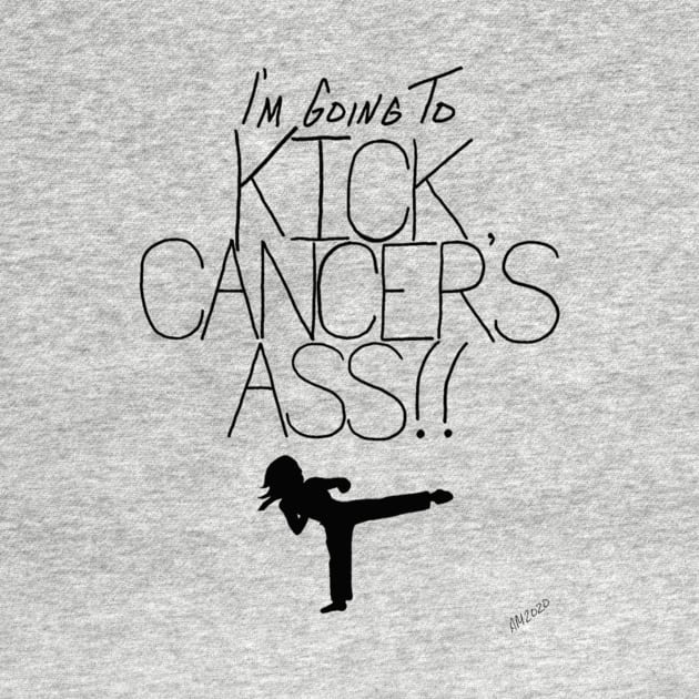 I'm Going to Kick Cancer's Ass by angijomcmurtrey